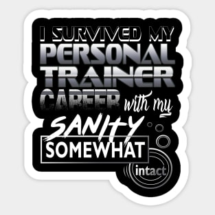 I Survived My Personal Trainer Career With My Sanity Intact Sticker